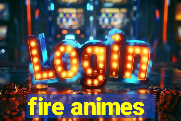 fire animes